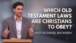 Which Old Testament Laws Are Christians to Obey? | Pastor Daniel Batarseh (1/5/24)