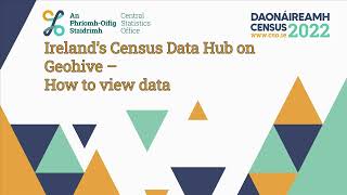 Ireland’s Census Data Hub on Geohive – How to view Ireland’s census data on a map