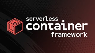 Serverless Container Framework - Introduction