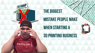 The Biggest Mistake People Make When Starting a 3d Printing Business