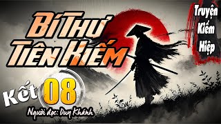 BÍ THƯ TIÊN KIẾM  - Tập Cuối | Duy Khánh | DK AUDIO [ Truyện kiếm Hiệp Hay ]