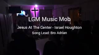 Jesus at the Center - Israel Houghton (Cover) LGM Music Mob