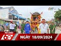 60 Giây Chiều - Ngày 18/09/2024 - HTV Tin Tức Mới Nhất 2024