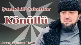 Qelender Semkirli - Semkir Könüllü