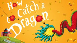 🐲 How to Catch a Dragon 😄 Kids Book Chinese Lunar New Year Short Fun Read Aloud Story