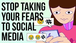 Stop Taking Your Fears to Social Media