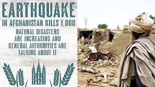 Afghanistan Quake! Natural Disasters are Increasing and General Authorities are Talking About It