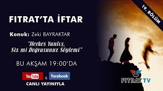 Fıtrat'ta İftar | Herkes Yanlış Siz Mi Doğrusunuz Söylemi | Zeki Bayraktar