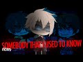 「 GCMV 」Somebody that I used to know || Gacha Club Music Video || 3/? || By: Tiny ♠ ||