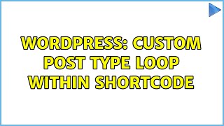 Wordpress: Custom Post Type Loop within Shortcode
