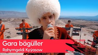 Rahymgeldi Kyyasow - Gara baguller | 2023