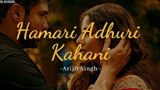 Hamari Adhuri Kahani [Lyrics]- Arijit Singh