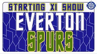 Everton V Tottenham Hotspur | Starting XI Show