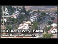 Illegal Israeli settlements: Construction creep in occupied West Bank