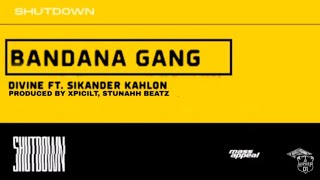 DIVINE FT. SIKENDER KHALON - BANDANA GANG ( SHUTDOWN EP) ( PROD BY  XPLICIT , STUNNAH BEATZ)
