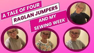 A Tale of Four Raglans and my Sewing Week