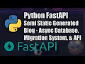 Python FastAPI Tutorial 2 - Semi Static Generated Blog - Async Database, Migration System, And API