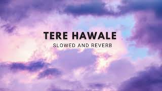 Tere Hawale - Lofi  {Slowed ♡ Reverb } Arjit Singh |@melodyworld977 @LofiGirl #2023 #trending