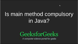 Is main method compulsory in Java? | GeeksforGeeks