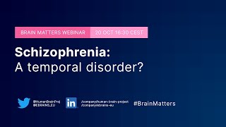 Brain Matters #11 - "Schizophrenia: a temporal disorder?"