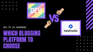 Hashnode vs Dev To - Which blogging platform to choose?