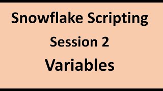 Snowflake Scripting - 2 - Variables