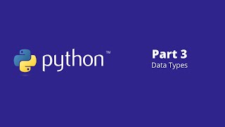 Python Fundamentals - Part 3: Data Types