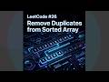 LeetCode 26: Remove Duplicates from Sorted Array | In-Place Modification & Two-Pointer Approach