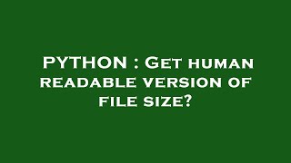 PYTHON : Get human readable version of file size?