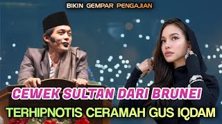 Gus iqdam terbaru - Cewek Sultan Dari Brunei T3rhipnotis Ceramah Gus iqdam