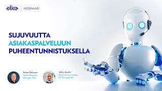 Elisa Webinaari: Sujuvuutta asiakaspalveluun puheentunnistuksella 16.6.2020