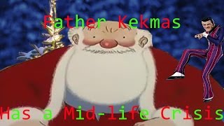 [YTP] Father Kekmas has a Mid-life crisis.