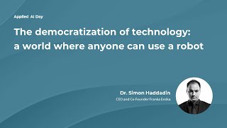 Dr. Simon Haddadin | The democratization of technology  a world where anyone can use a robot