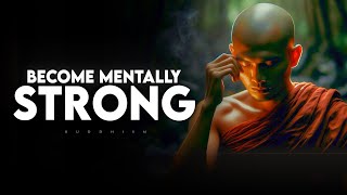 6 Secrets To Become Mentally Strong | Buddhism