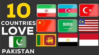 Top 10 Countries That Love PAKISTAN