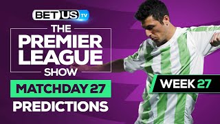Premier League Picks Matchday 27 | Premier League Odds, Soccer Predictions & Free Tips