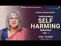 Understanding Self Harming Behaviors Part - 1 | Riri Trivedi | Wellness Space