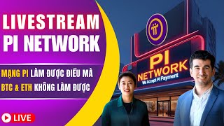 🔴 TRỰC TIẾP | MẠNG PI ĐÃ LÀM ĐƯỢC! ĐIỀU MÀ BTC \u0026 ETH KHÔNG THỂ!