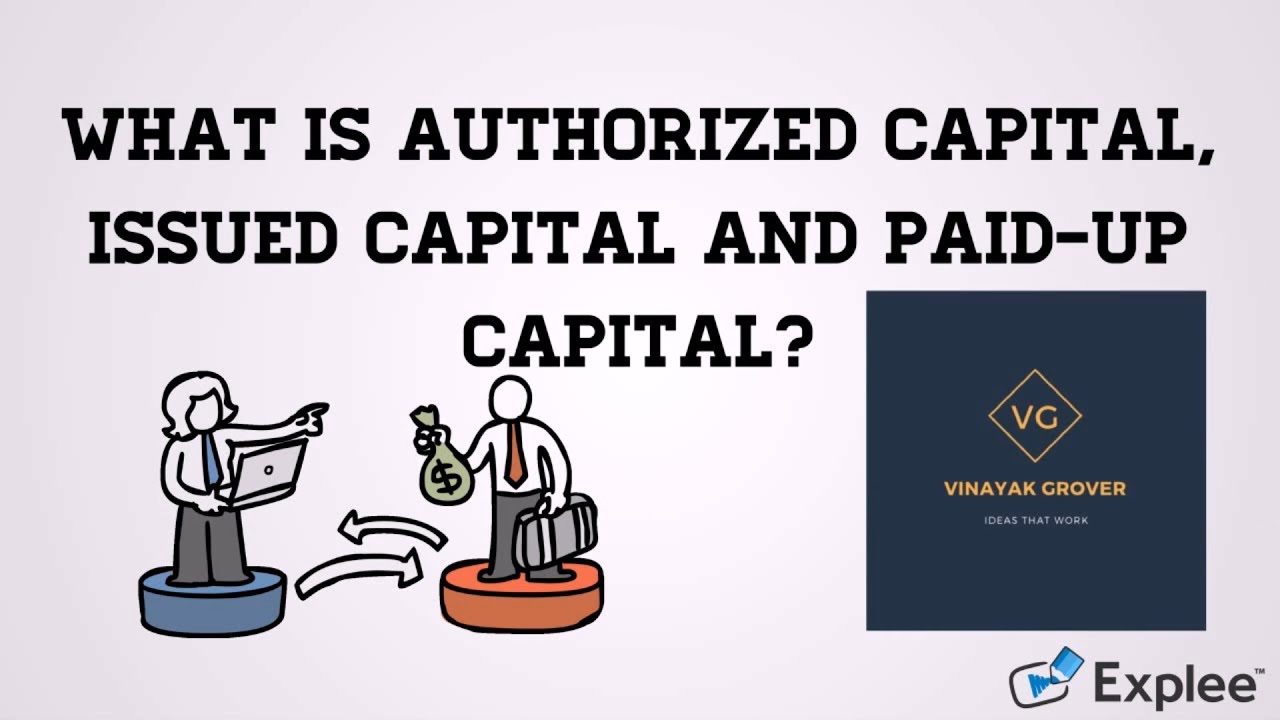 What Is Authorized Capital, Issued Capital And Paid-Up Capital ...