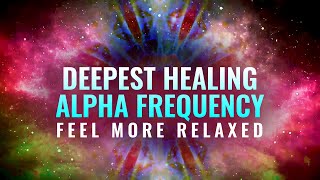 Deepest Healing Alpha Frequency: DNA Repair, Cell Regeneration - Healing Binaural Beats