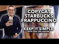 Copycat Starbucks Frappuccino | Keep It Simple