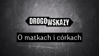 O matkach i córkach | Drogowskazy