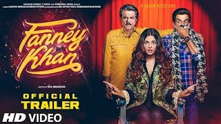 Fanney khan Official Trailer | Anil Kapoor, Aishwarya Rai Bachchan, Rajkummar Rao