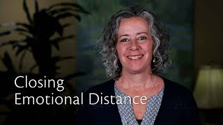 Closing Emotional Distance