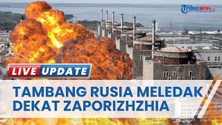 Ledakan Besar Tambang Rusia dekat PLTN Zaporizhzhia, Pasukan Kremlin Langsung Hilangkan Bukti