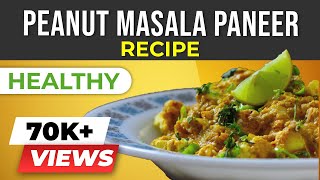 Peanut Masala Paneer | HEALTHY Paneer Recipes for BODYBUILDING | BeerBiceps Diet