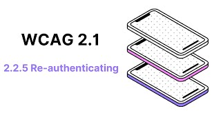 WCAG 2.1 Guideline 2.2.5 Re-authenticating