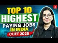 CUET 2025: India’s Best-Paying Jobs You MUST Know About! 💰