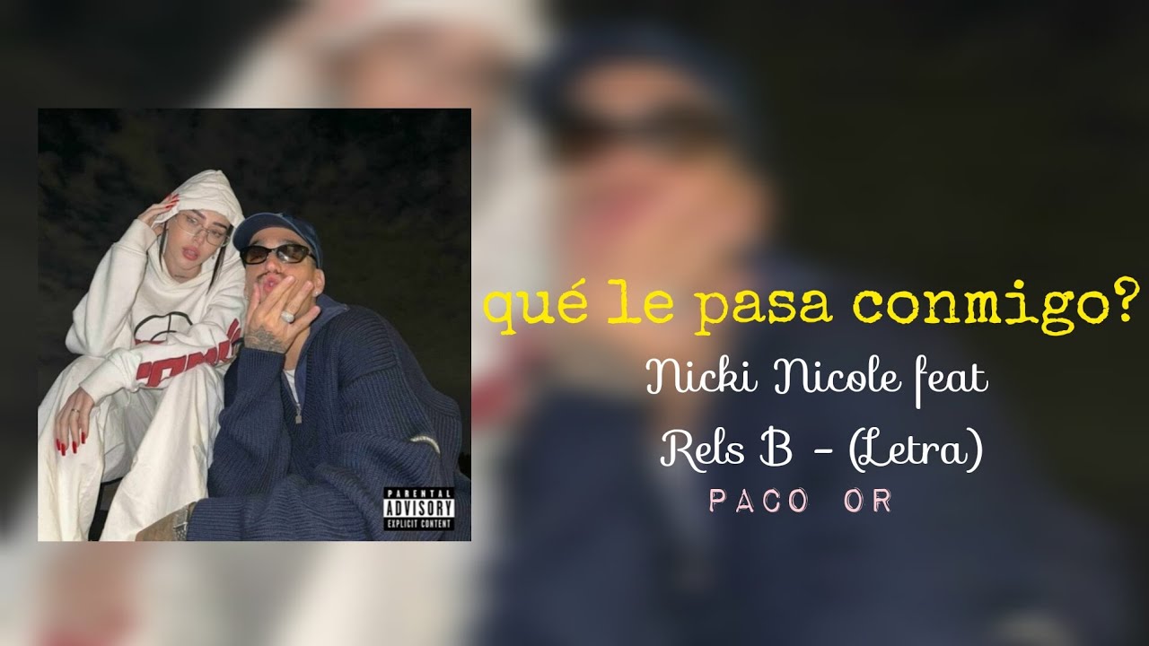 Qué Le Pasa Conmigo? - Nicki Nicole Feat. Rels B (Letra) - YouTube