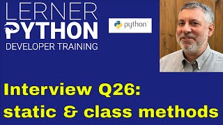 Python interview question #26: Static and class methods